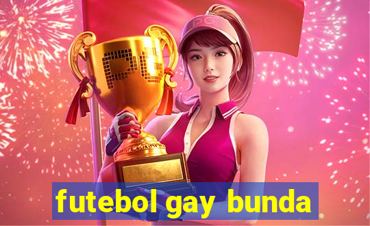 futebol gay bunda